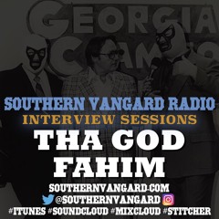 Tha God Fahim - Southern Vangard Radio Interview Sessions
