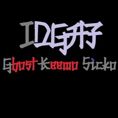 Ghost Keemo Sicko IDGAF