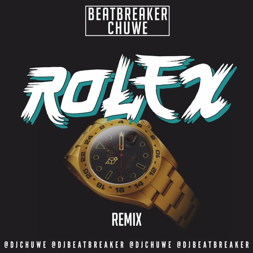 Stream Ayo & Teo - Rolex (Chuwe X BeatBreaker Remix) by BEATBREAKER |  Listen online for free on SoundCloud