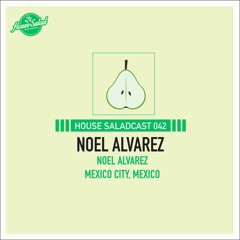House Saladcast 042 | Noel Alvarez