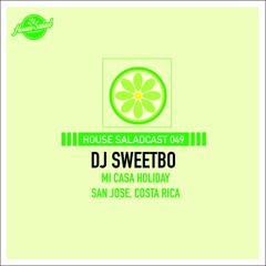 House Saladcast 049 - Sweetbo