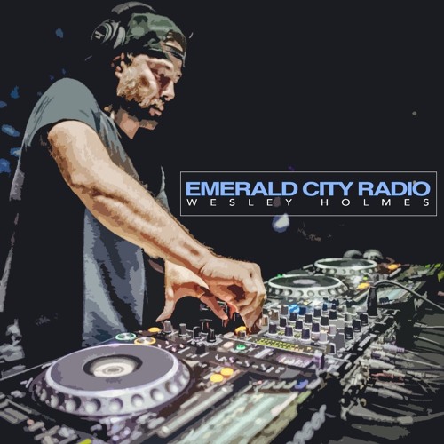 WESLEY HOLMES // EMERALD CITY RADIO : JANUARY 2013 episode