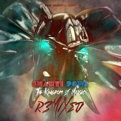 Shanti Powa - The Kingdom of Music (Umberto Echo Remix)