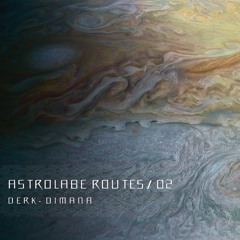 Astrolabe Routes / 02 - Derk - Dimana