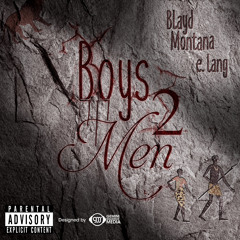 ll Boys 2 Men [Explicit] x Blayd Montana ft. e. Lang