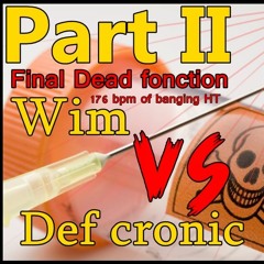 Wim vs. Def cronic Part II - Final Dead Fonction (wim 15.06.2017 & Def 20.06.2017)
