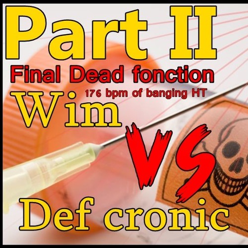 Wim vs. Def cronic Part II - Final Dead Fonction (wim 15.06.2017 & Def 20.06.2017)