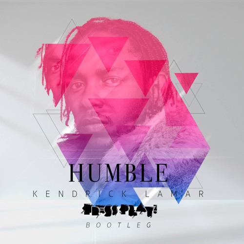 Humble (Press Play Bootleg)