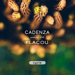 Cadenza Podcast | 245 - Flacou (Cycle)