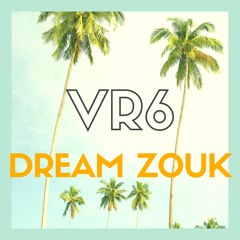 DREAM ZOUK -VR6