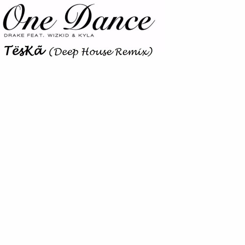 Teska Drake One Dance Teska Deep House Remix Spinnin Records spinnin records