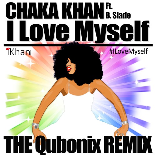 2. Chaka Khan I Love Myself (Qubonix Main Radio Edit Remix)