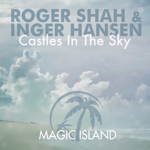 Roger Shah & Inger Hansen - Castles In The Sky (Sunlounger Extended Club Mix)