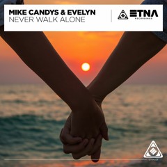 Mike Candys & Evelyn - Never Walk Alone (Out now)