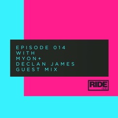 Ride Radio 014 With Myon + Declan James Guest Mix