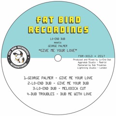 GEORGE PALMER meets LO-END DUB - GIVE ME YOUR LOVE (EP MIX)