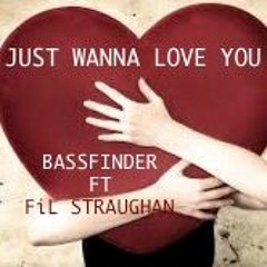 JUST WANNA LOVE YOU_Teaser_Bassfinder & FiL Straughan
