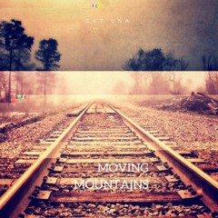 Moving Mountains by CAT UNA