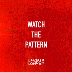 WATCH THE PATTERN [Prod. By Levelle London]