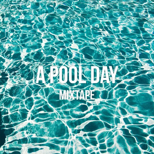 A POOL DAY - Mixtape