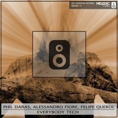 Phil Daras, Alessandro Fiore, Felipe Querol - Everybody Tech (Radio Edit)