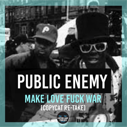 Public Enemy - Make Love Fuck War [Copycat Re-take]