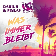Darius & Finlay Feat Isi Glück - Was immer bleibt