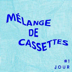 MELANGE_DE_CASSETTES JOUR#1