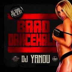 DJ YANOU - BAAD DANCEHALL MIXTAPE #BDM @kSix