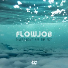 Flowjob - Divers Don't See The Sky