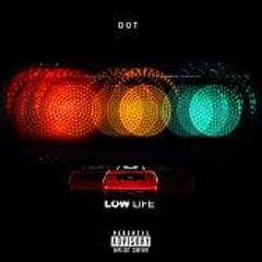 DOT - LOW LIFE (Prod. DOT)