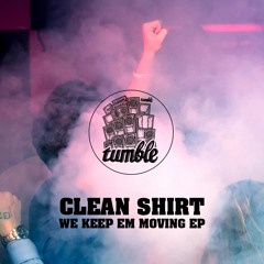 Clean Shirt - We Keep Em Moving (Free Download)