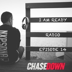 I AM READY RADIO EPISODE 14 WITH CHASEDOWN