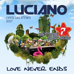 Luciano - Love Never Ends (Official Street Parade 2017 Hymn)