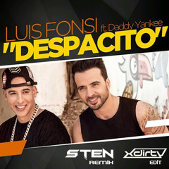 Luis Fonsi - Despacito ft. Daddy Yankee (STEN Remix, XDirTY 128-100-128 Edit) **FREE DOWNLOAD**