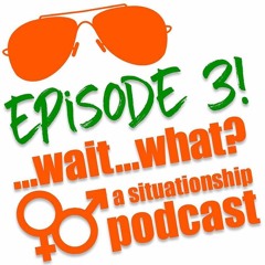 Wait What? Episode 3 - Too Busy for Me?!