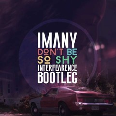 Imany - Don't Be So Shy (Interfearence Bootleg)(FREE)