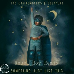 Something Just Like This (Reuel Roy Remix/Bootleg)