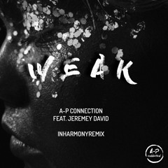A-P Connection - Weak (feat. Jeremey David)- (inHarmony Remix)