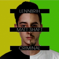 LennBrih ft. Matt Shaft - Criminal [Free Download]