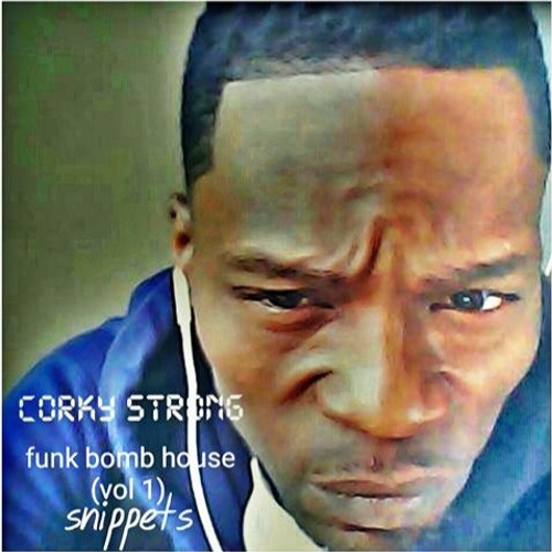 FUNK BOMB HOUSE (vol 1) SNIPPET (corky TRAXMAN stong)