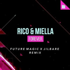 Rico & Miella - Forever (Future Magic X Jilbare Remix)