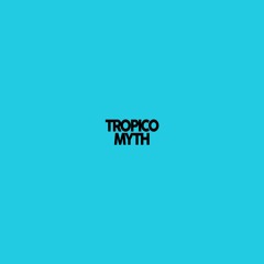 Tropico Myth feat. Boddhi Satva