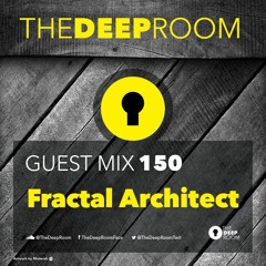 TheDeepRoomGuestMix 150 -  Fractal Architect