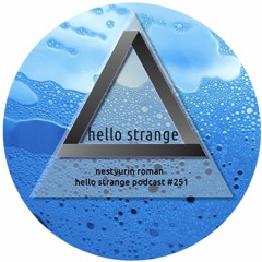 nestyurin roman - hello strange podcast #251