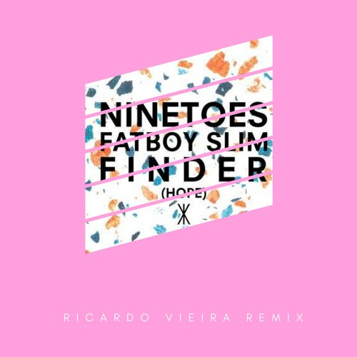 Fatboy Slim Ninetoes Finder Hope Ricardo Vieira Remix By Ricardo Vieira soundcloud