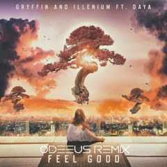 Gryffin & Illenium ft. Daya - Feel Good (Odeeus Remix)