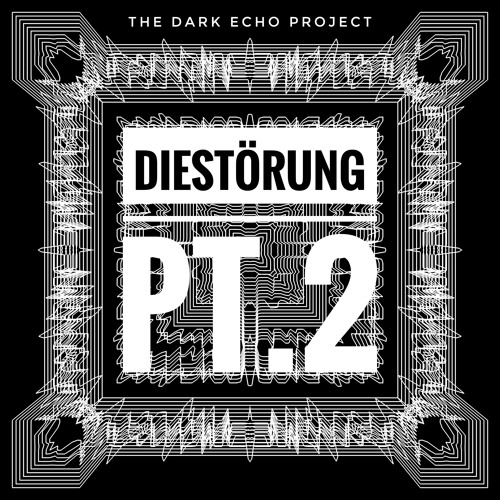 Diestörung pt.2 - The Dark Echo Project (FREE DL)