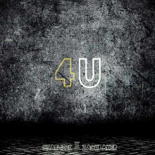 4U |ZackBaker X Charlie2k|
