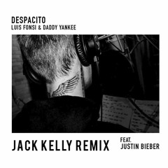 Justin Bieber, Luis Fonsi & Daddy Yankee - Despacito (Jack Kelly Remix)